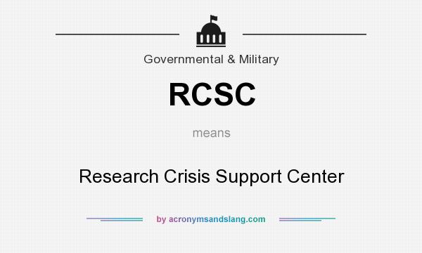 What does RCSC mean? It stands for Research Crisis Support Center