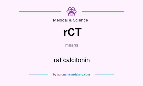 What does rCT mean? It stands for rat calcitonin