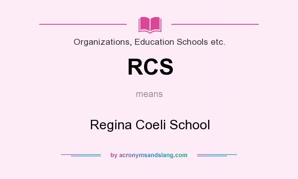 What does RCS mean? It stands for Regina Coeli School