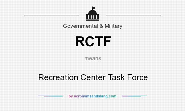 What does RCTF mean? It stands for Recreation Center Task Force