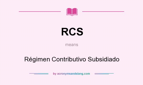 What does RCS mean? It stands for Régimen Contributivo Subsidiado