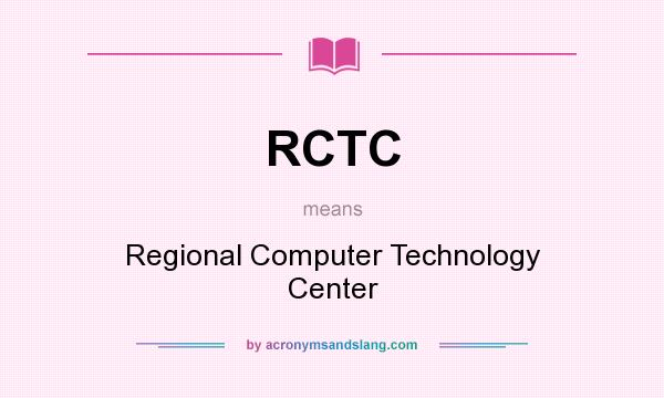 What does RCTC mean? It stands for Regional Computer Technology Center
