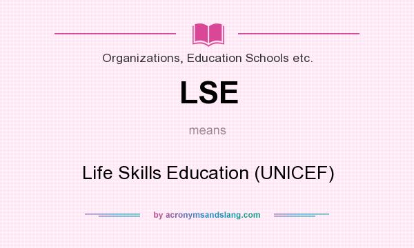 What does LSE mean? It stands for Life Skills Education (UNICEF)