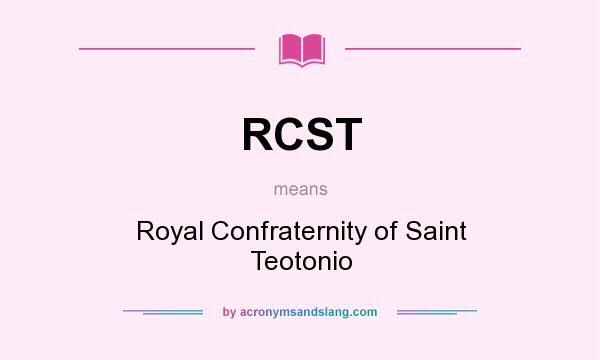 What does RCST mean? It stands for Royal Confraternity of Saint Teotonio