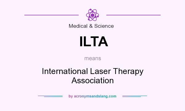 What does ILTA mean? It stands for International Laser Therapy Association