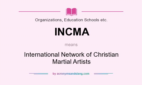 What does INCMA mean? It stands for International Network of Christian Martial Artists