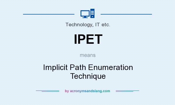 What does IPET mean? It stands for Implicit Path Enumeration Technique