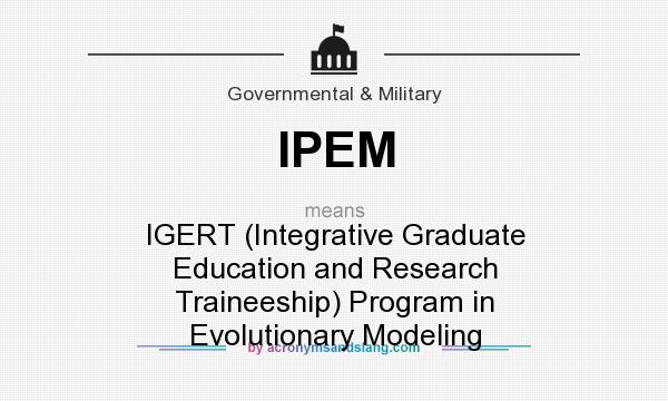 What does IPEM mean? It stands for IGERT (Integrative Graduate Education and Research Traineeship) Program in Evolutionary Modeling