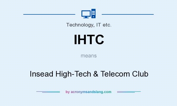 What does IHTC mean? It stands for Insead High-Tech & Telecom Club