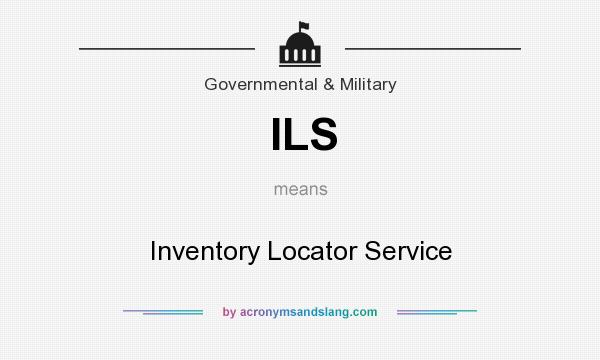 What does ILS mean? It stands for Inventory Locator Service