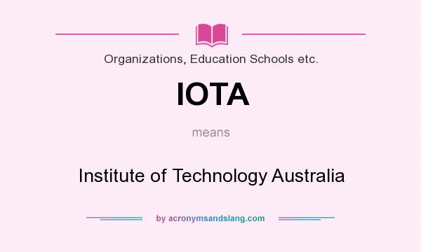 What does IOTA mean? It stands for Institute of Technology Australia
