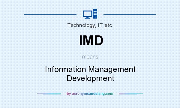 What does IMD mean? It stands for Information Management Development