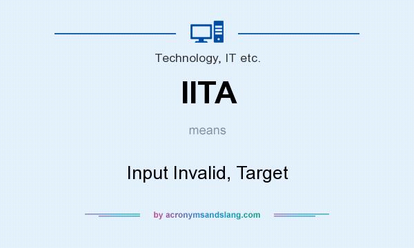 What does IITA mean? It stands for Input Invalid, Target