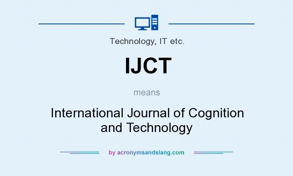 What does IJCT mean? It stands for International Journal of Cognition and Technology