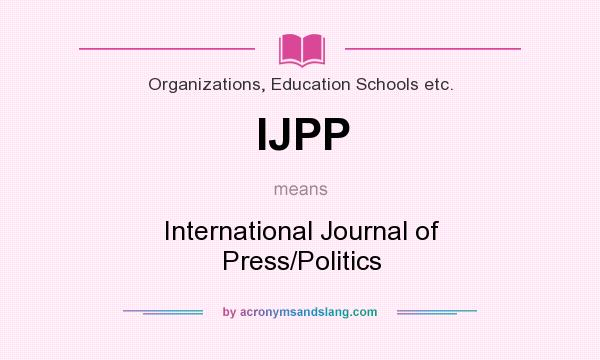 What does IJPP mean? It stands for International Journal of Press/Politics