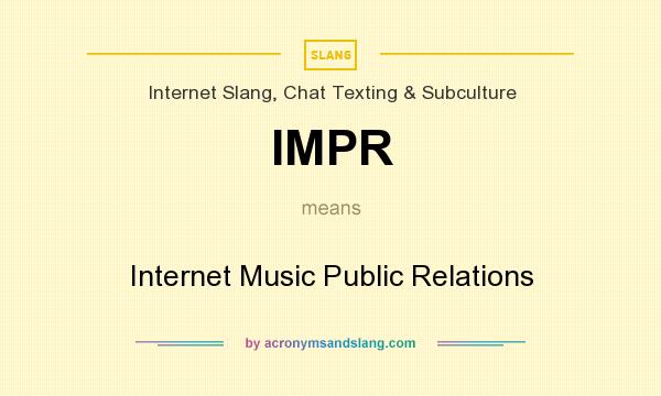 What does IMPR mean? It stands for Internet Music Public Relations