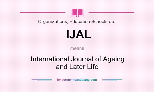 What does IJAL mean? It stands for International Journal of Ageing and Later Life