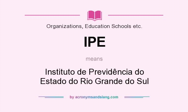 What does IPE mean? It stands for Instituto de Previdência do Estado do Rio Grande do Sul
