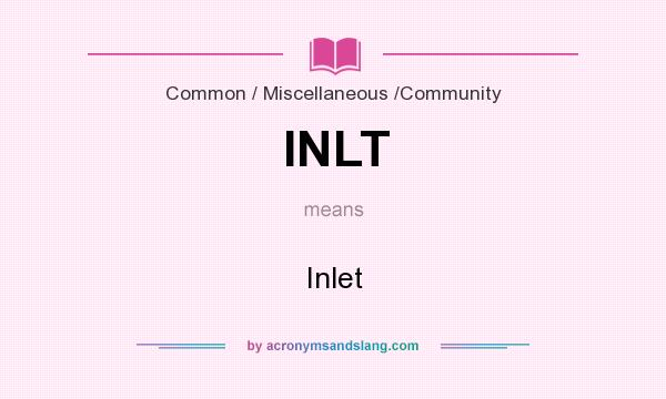 What does INLT mean? It stands for Inlet