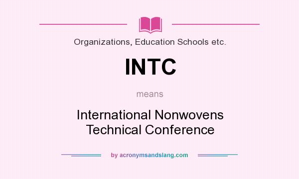 What does INTC mean? It stands for International Nonwovens Technical Conference