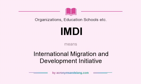 What does IMDI mean? It stands for International Migration and Development Initiative