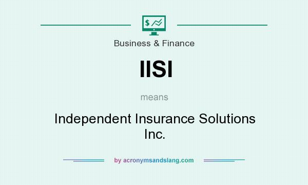 What does IISI mean? It stands for Independent Insurance Solutions Inc.