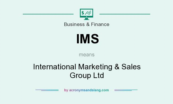 What does IMS mean? It stands for International Marketing & Sales Group Ltd