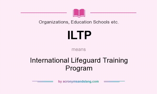 What does ILTP mean? It stands for International Lifeguard Training Program