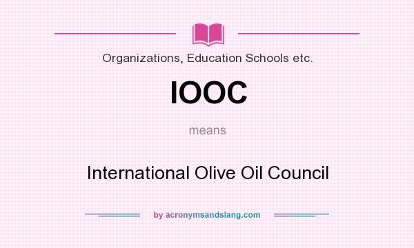 What does IOOC mean? It stands for International Olive Oil Council