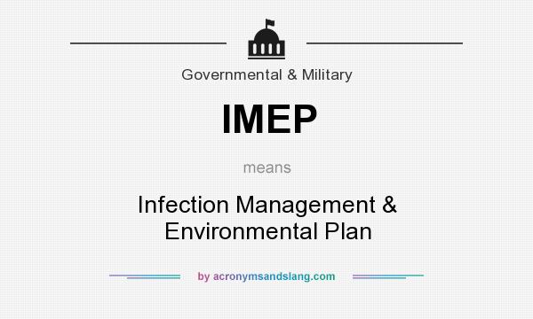 What does IMEP mean? It stands for Infection Management & Environmental Plan