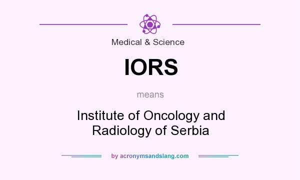 What does IORS mean? It stands for Institute of Oncology and Radiology of Serbia
