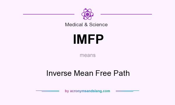 What does IMFP mean? It stands for Inverse Mean Free Path