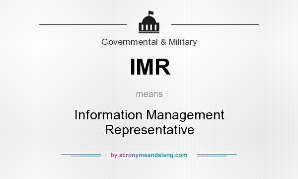 What does IMR mean? It stands for Information Management Representative