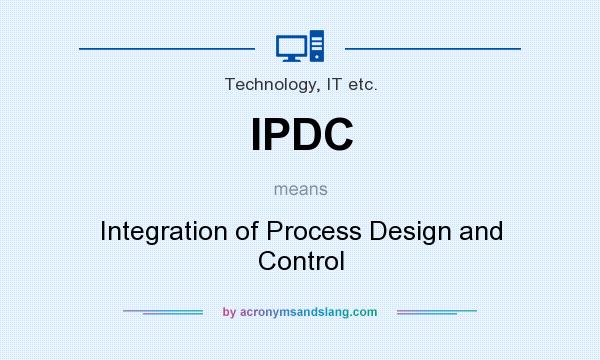 What does IPDC mean? It stands for Integration of Process Design and Control