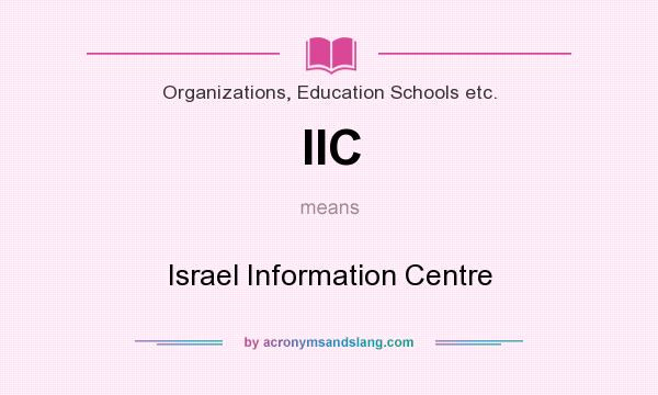 What does IIC mean? It stands for Israel Information Centre