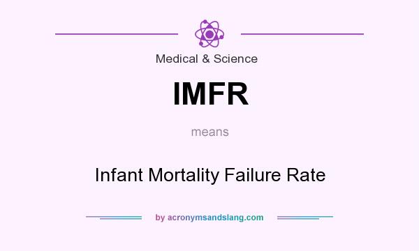 What does IMFR mean? It stands for Infant Mortality Failure Rate