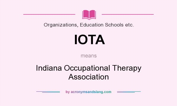 What does IOTA mean? It stands for Indiana Occupational Therapy Association