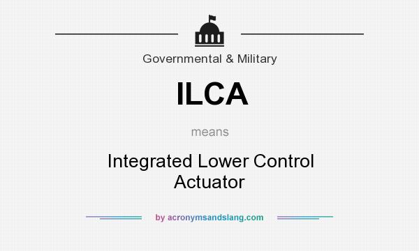 What does ILCA mean? It stands for Integrated Lower Control Actuator