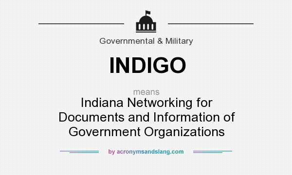 What does INDIGO mean? It stands for Indiana Networking for Documents and Information of Government Organizations