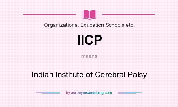What does IICP mean? It stands for Indian Institute of Cerebral Palsy