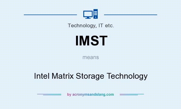 What does IMST mean? It stands for Intel Matrix Storage Technology