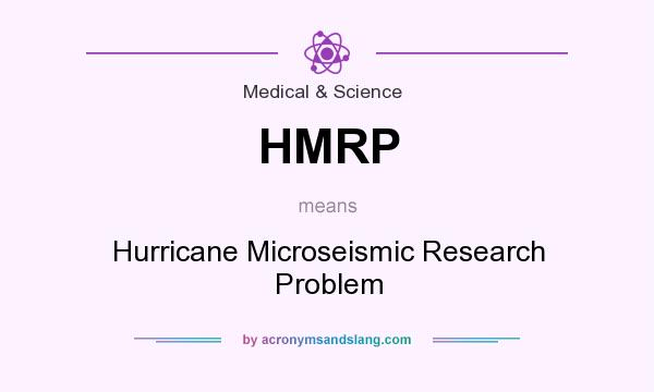 What does HMRP mean? It stands for Hurricane Microseismic Research Problem