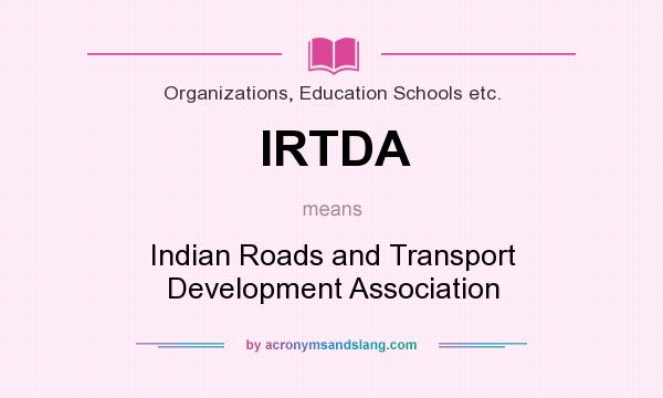 What does IRTDA mean? It stands for Indian Roads and Transport Development Association