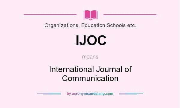 What does IJOC mean? It stands for International Journal of Communication