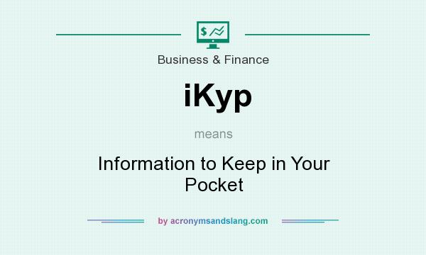 What does iKyp mean? It stands for Information to Keep in Your Pocket