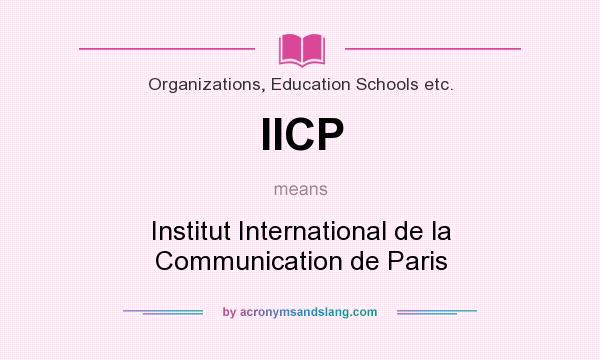 What does IICP mean? It stands for Institut International de la Communication de Paris