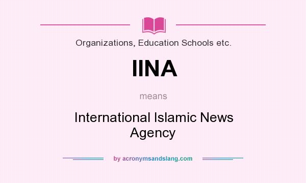 What does IINA mean? It stands for International Islamic News Agency