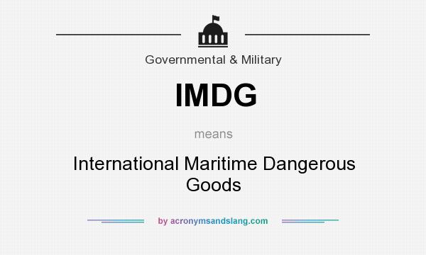 What does IMDG mean? It stands for International Maritime Dangerous Goods