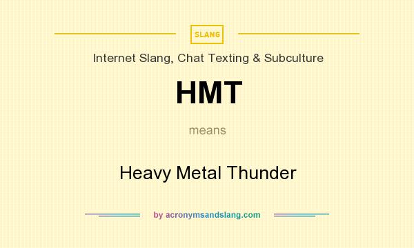 What does HMT mean? It stands for Heavy Metal Thunder