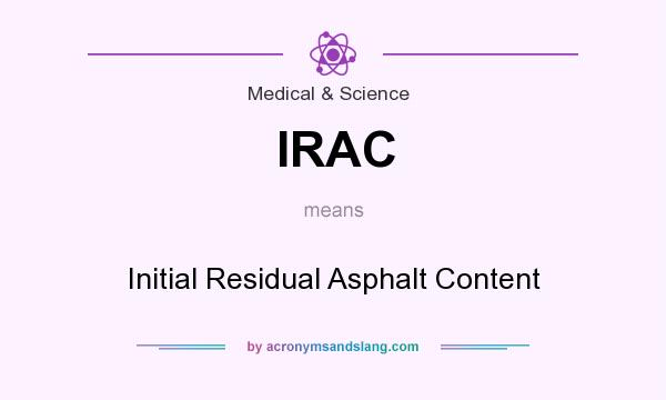 What does IRAC mean? It stands for Initial Residual Asphalt Content